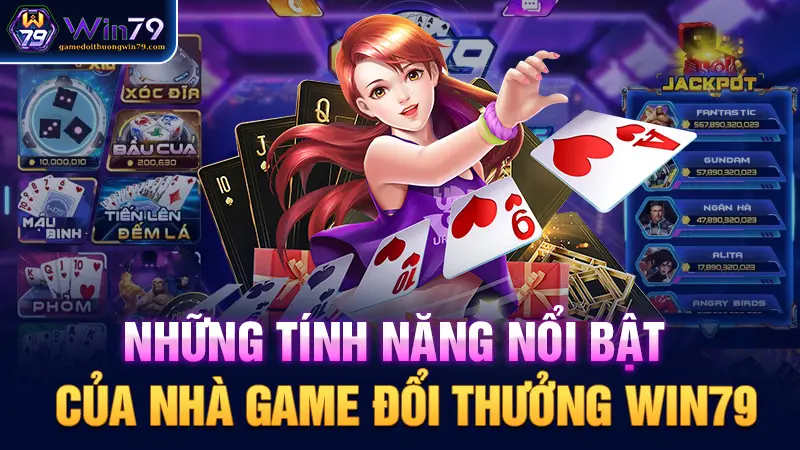 Những tính năng nổi bật của nhà game đổi thưởng Win79 