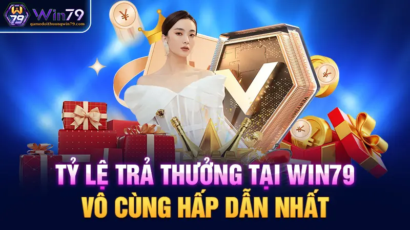 Tỷ lệ trả thưởng tại win79 vô cùng hấp dẫn nhất. 